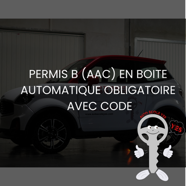 PERMIS B (AAC) EN BOITE AUTOMATIQUE AVEC CODE